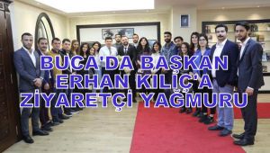 BUCA'DA BAŞKAN ERHAN KILIÇ'A ZİYARETÇİ AKINI