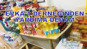 EVKA 1 DERNEĞİNDEN YARDIMA DEVAM