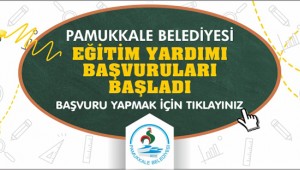 PAMUKKALE BELEDİYESİ EĞİTİM YARDIMI BAŞVURULARI BAŞLADI