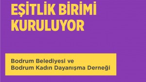 BODRUM BELEDİYESİ EŞİTLİK BİRİMİ KURULUYOR