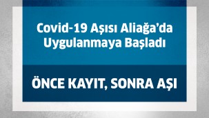 Covid-19 Aşısı Aliağa'da Uygulanmaya Başladı