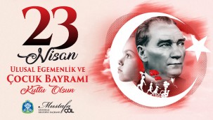 BAŞKAN MUSTAFA ÇÖL'ÜN 23 NİSAN ULUSAL EGEMENLİK VE ÇOCUK BAYRAMI KUTLAMA MESAJI