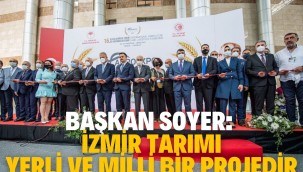 Başkan Soyer: İzmir Tarımı yerli ve milli bir projedir