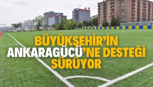 BÜYÜKŞEHİR'İN ANKARAGÜCÜ'NE DESTEĞİ SÜRÜYOR