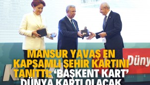 MANSUR YAVAŞ'TAN EN KAPSAMLI ŞEHİR KARTINI TANITTI: 'BAŞKENT KART' DÜNYA KARTI OLACAK