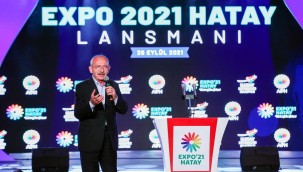 EXPO 2021 HATAY LANSMANI CHP LİDERİ KEMAL KILIÇDAROĞLU'NUN KATILIMIYLA YAPILDI