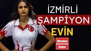 İZMİRLİ ŞAMPİYON EVİN