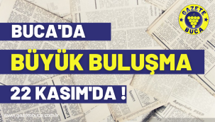 BUCA'DA BÜYÜK BULUŞMA 22 KASIM'DA