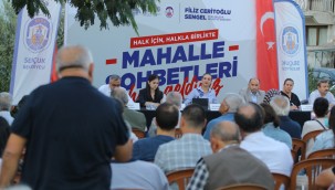 EFES SELÇUK'TA MAHALLE SOHBETLERİ DEVAM EDİYOR: HALK İÇİN HALKLA BİRLİKTE...