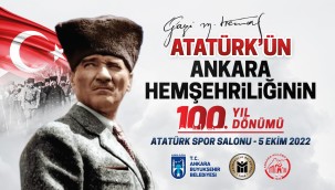 MUSTAFA KEMAL ATATÜRK'ÜN ANKARA HEMŞEHRİLİĞİNİN 100. YIL DÖNÜMÜ COŞKUYLA KUTLANACAK