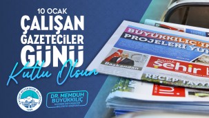 BÜYÜKKILIÇ: "BASINIMIZ, DEMOKRASİMİZİN VAZGEÇİLMEZ GÜCÜDÜR"