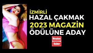 HAZAL ÇAKMAK 2023 MAGAZİN ÖDÜLÜNE ADAY