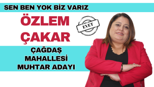 ÇAĞDAŞ MAHALLESİ ŞANSI ÖZLEM  ÇAKAR'DA BULDU.