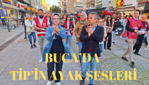 BUCA'DA TİP'İN AYAK SESLERİ