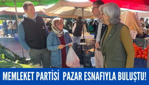 MEMLEKET PARTİSİ, PAZAR ESNAFIYLA BULUŞTU!