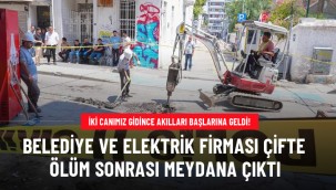 İki canımız gidince akılları başlarına geldi! İzmir'de belediye ve elektrik firması, kaçağın olduğu alana gelip çalışma başlattı