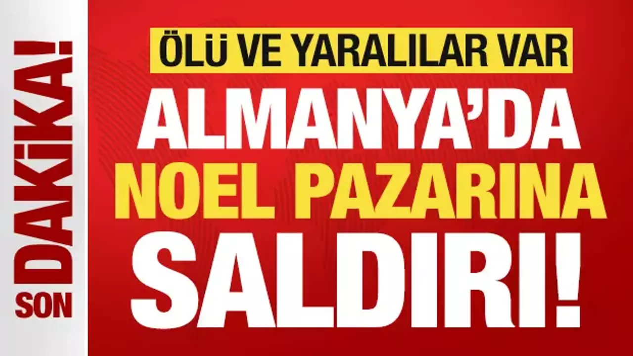 Almanya'da Noel pazarına araçlı saldırı: Çok sayıda yaralı var